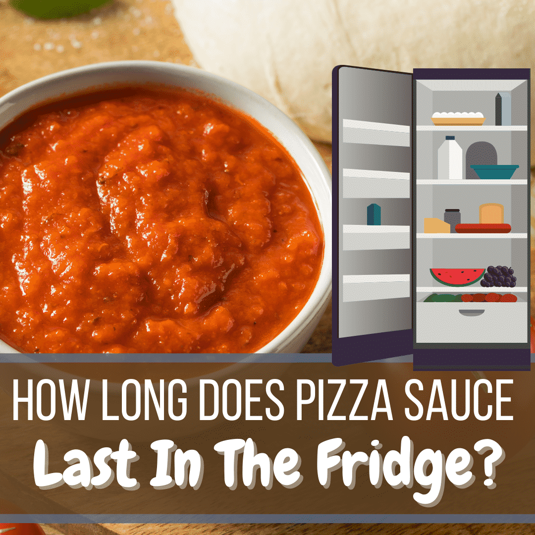 How long does pizza sauce last in the fridge