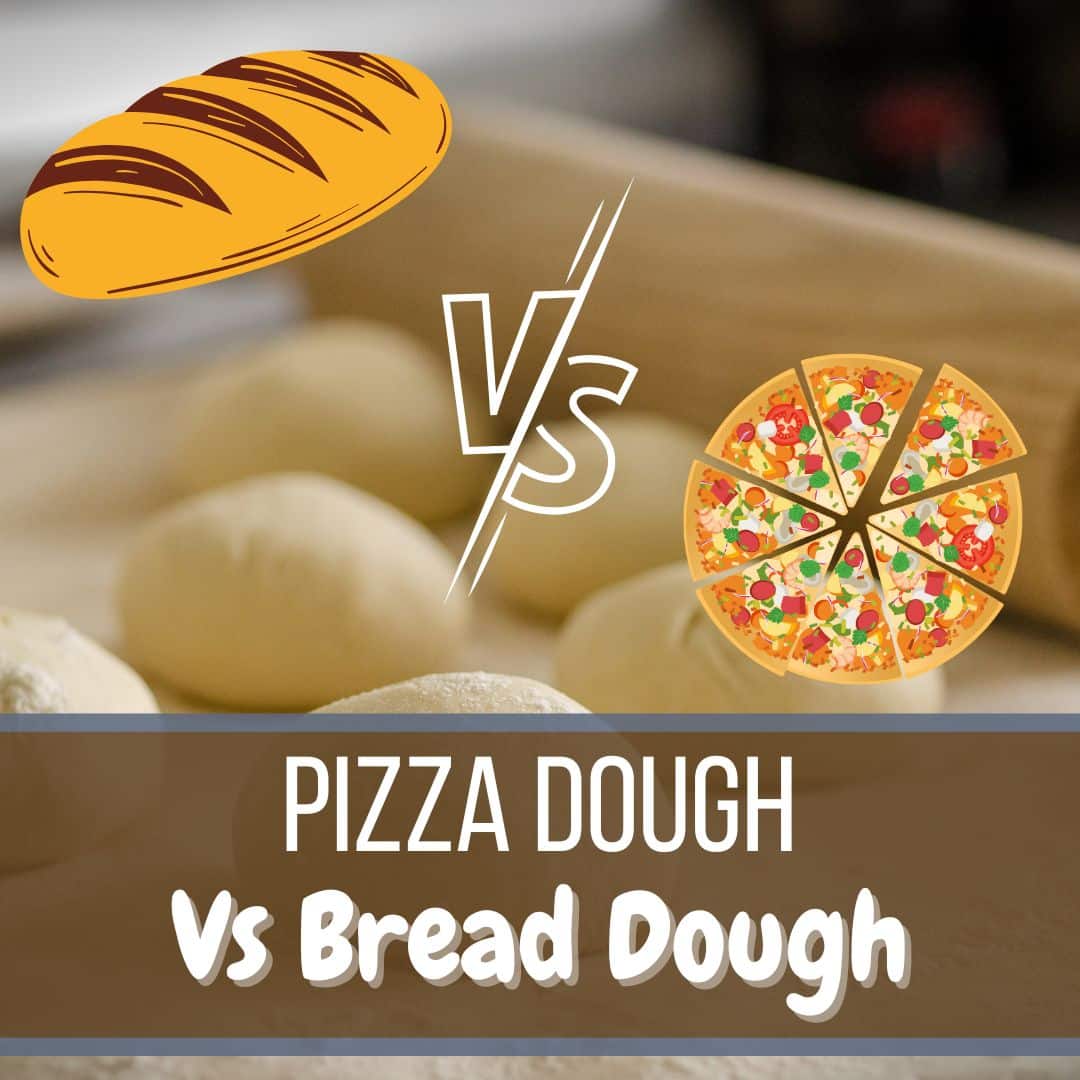 Pizza Dough VS Bread Dough